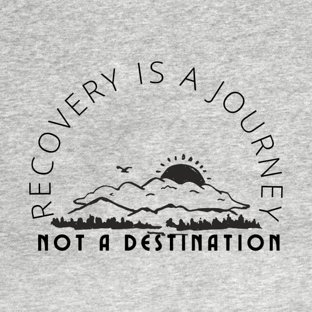 Recovery is a Journey not a destination black text by Gifts of Recovery